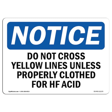 Signmission Safety Sign, OSHA Notice, 10" Height, Do Not Cross Yellow Line Unless Sign, Portrait OS-NS-D-710-V-11136